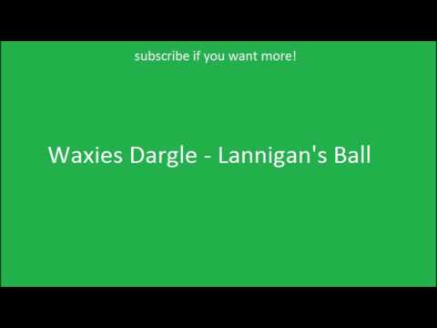 Irish Drinking Songs- Waxies Dargle - Lannigan&#039;s Ball